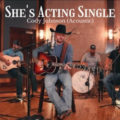 Cody Johnson - She's Acting Single (Acoustic)
