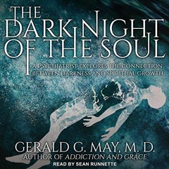 [Access] [EBOOK EPUB KINDLE PDF] The Dark Night of the Soul: A Psychiatrist Explores the Connection