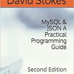Access KINDLE PDF EBOOK EPUB MySQL & JSON A Practical Programming Guide: Second Editi