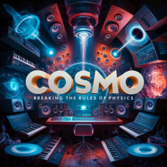 COSMO - BREAKING THE RULES OF PHYSICS 200