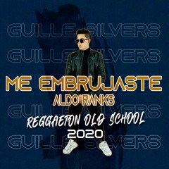 Aldo Ranks - Me Embrujaste (Guille Silvers Reggaeton Old School 2020)