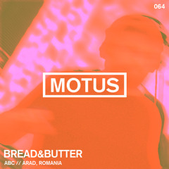 Motus Podcast // 064 - Bread&Butter (ABC)