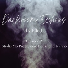 Darkroom Echoes by Elle J Episode 2 | Studio Mix Progressive House and Techno