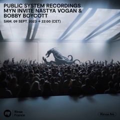 Public System Recordings : MYN invite NASTYA VOGAN & BOBBY BOYCOTT - 09 Septembre 2023
