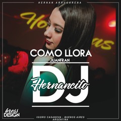COMO LLORA /(REMIX)/JUANFRAN / HERNANCITO DJ