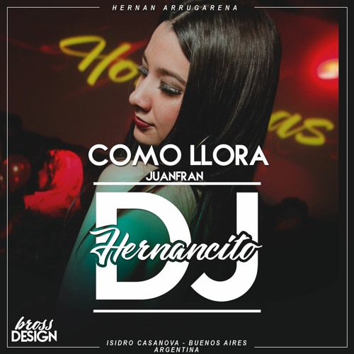 COMO LLORA /(REMIX)/JUANFRAN / HERNANCITO DJ