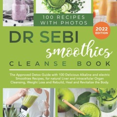 (⚡READ⚡) PDF✔ Dr. Sebi Smoothies Cleanse Book: The Approved Detox Guide with 100