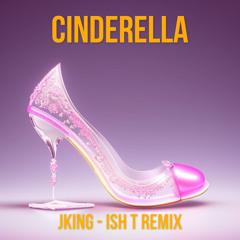 Cinderella - Ish T Remix