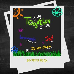Brownnie & Jay - Together (ft.Jonson Chan) [DEXTRICK REMIX]