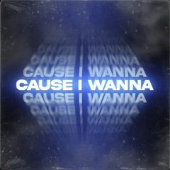 IDE-AL - Cause I Wanna