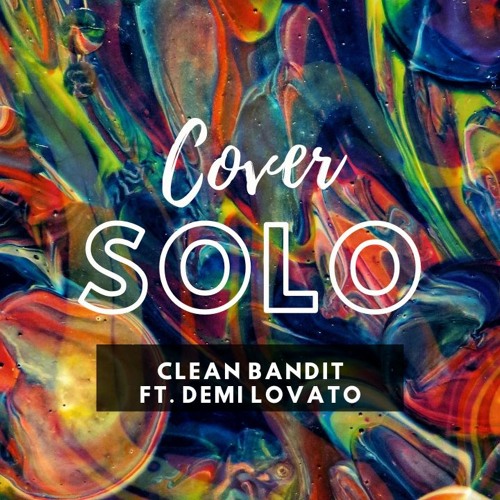 Clean Bandit feat. Demi Lovato - Solo (COVER)