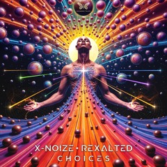 Rexalted vs X-NoiZe- Choices (Sample)
