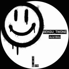 Bekgu_Twone - Acid Blitz [ITU2150]