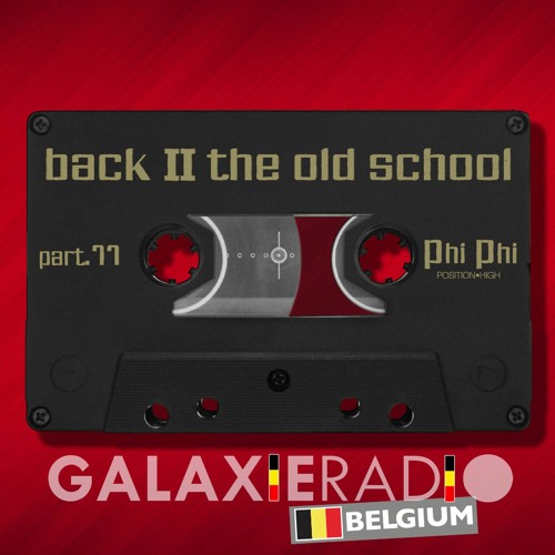 Phi Phi // Back To The Old School Part 11 // GALAXIE Radio Belgique // White Label Projects