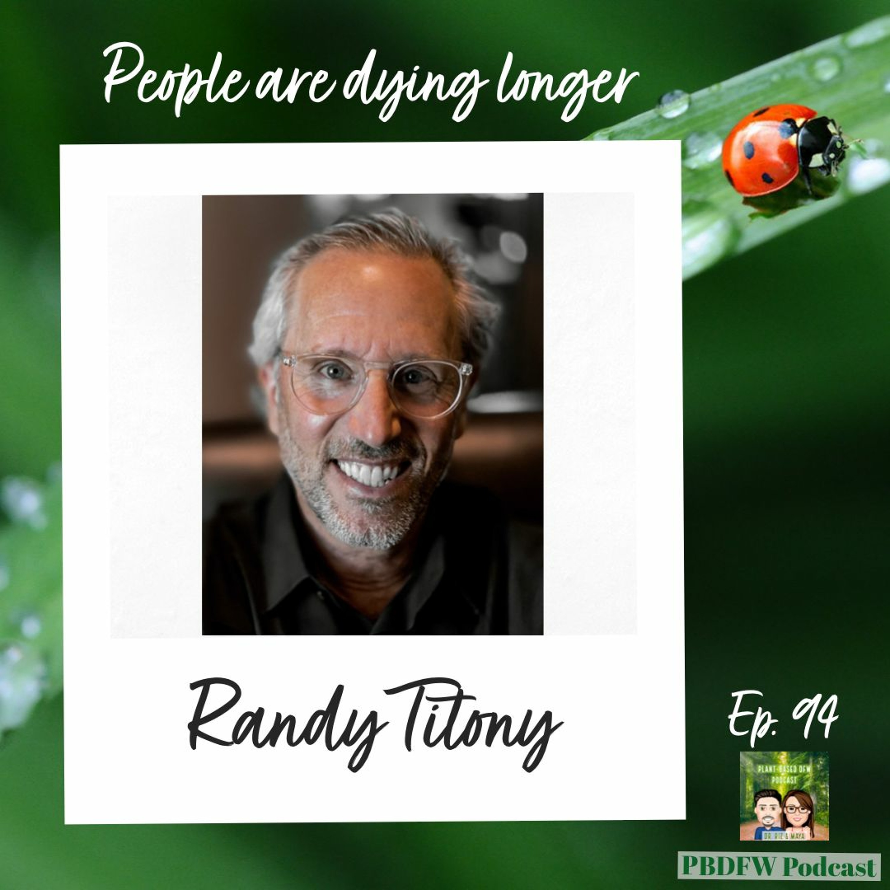 94: People Aren’t Living Longer, They’re Dying Longer | Randy Titony Image
