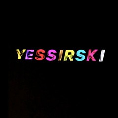 Yessirski remix
