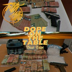 DOPE ON THE TABLE