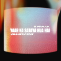 B Praak - Yaar Ka Sataya Hua Hai [Krautek Edit 2023]