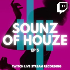 Sounz Of Houze (Ep.5) - Twitch Live Stream Recording