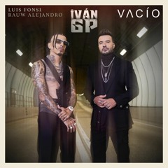 Luis Fonsi Ft. Rauw Alejandro - Vacío (Iván GP Edit)[Extended]
