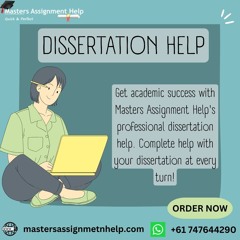 24/7 Dissertation Help | Masters Assignment Help