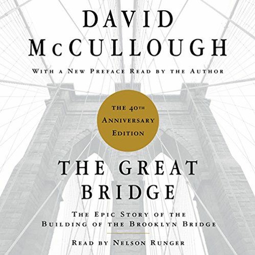 [DOWNLOAD] KINDLE 📰 The Great Bridge: The Epic Story of the Building of the Brooklyn