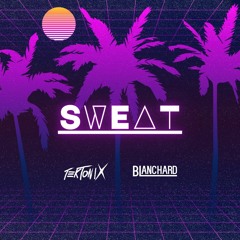 Blanchard X TekToniX - Sweat