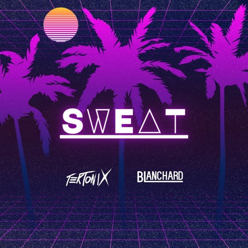 Blanchard X TekToniX - Sweat