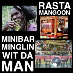 Rasta Mangoon - MINIBAR MINGLIN WIT DA MAN
