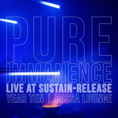 Pure Immanence Live at Sustain-Release Year 10
