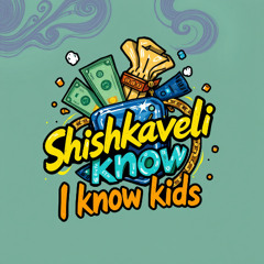 I know kids