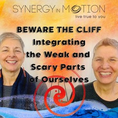 Beware The Cliff! Integrating The Weak And Scary Parts Of Ourselves