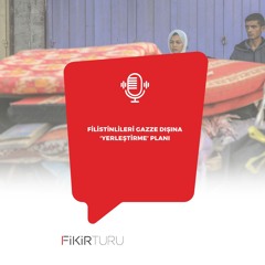Filistinlileri Gazze dışına ‘yerleştirme’ planı
