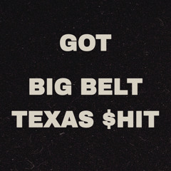 BIG BELT TEXAS $HIT