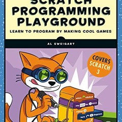 [VIEW] [EPUB KINDLE PDF EBOOK] Scratch 3 Programming Playground: Learn to Program by