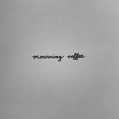 Mourning Coffee (prod. Jackpott & Kill Austin)