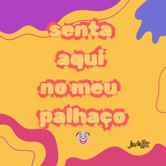 JWellz-SENTA AQUI NO MEU PALHAÇO