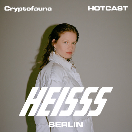 HEISSS HOTCAST 022: Cryptofauna