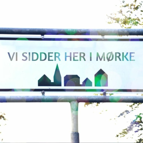 Vi Sidder Her I Mørke