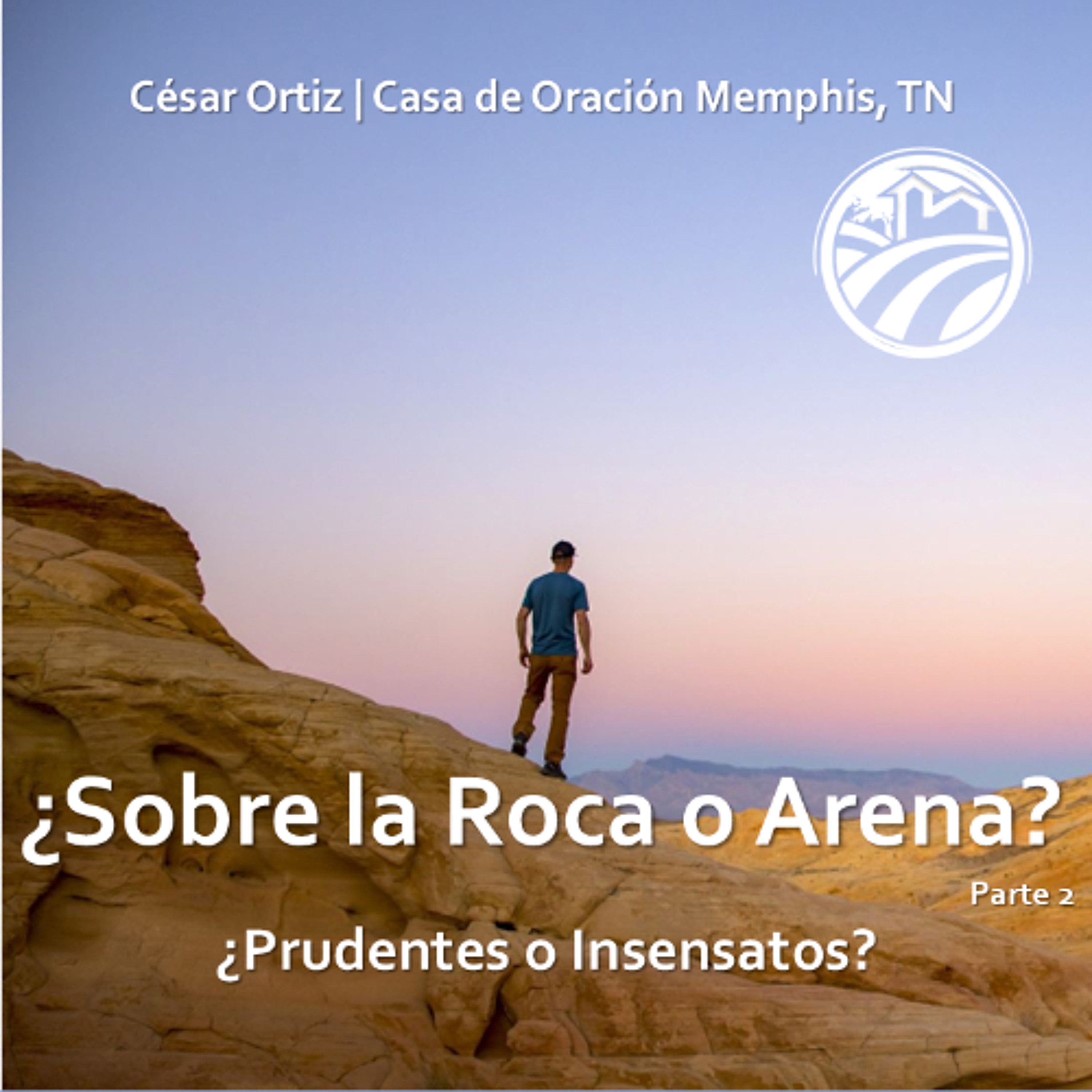 César Ortiz| ¿Sobre la roca o Arena? parte 2 | 10/13/24 episode artwork