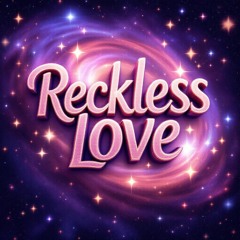 reckless love