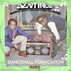 Sentinel Sound pres. Dancehall Foundation Vol. 6