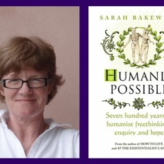 Sarah Bakewell: What Does It Mean To Be Human?(25 April 2023)