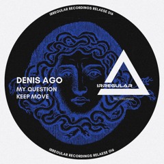 Denis Ago - My Question (Irregular Recordings)