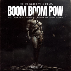 Black Eyed Peas - Boom Boom Pow (Mazdem Remix)