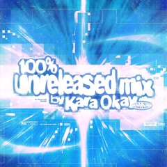 100% Unreleased Mix vol. 1 by Kara Okay