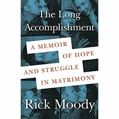 eBook ✔️ Download The Long Accomplishment A Memoir of Hope and Struggle in Matrimony