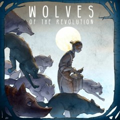 Wolves Of The Revolution - The Arcadian Wild