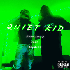 Quiet Kid feat. Dougiee