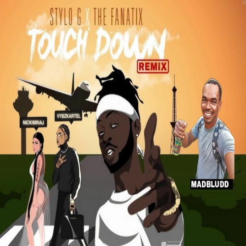 Mad Bludd x Stylo G x Nicki Minaj x Vybz Kartel - Touch Down (Remix)